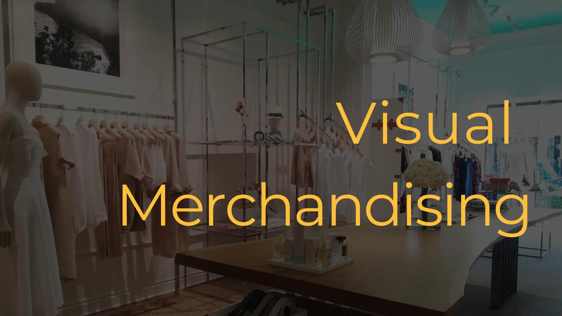 Effectiveness Visual Merchandising Module FASHION Visual Merchandising - Digital Fashion Academy
